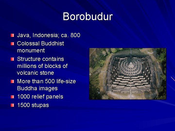 Borobudur Java, Indonesia; ca. 800 Colossal Buddhist monument Structure contains millions of blocks of