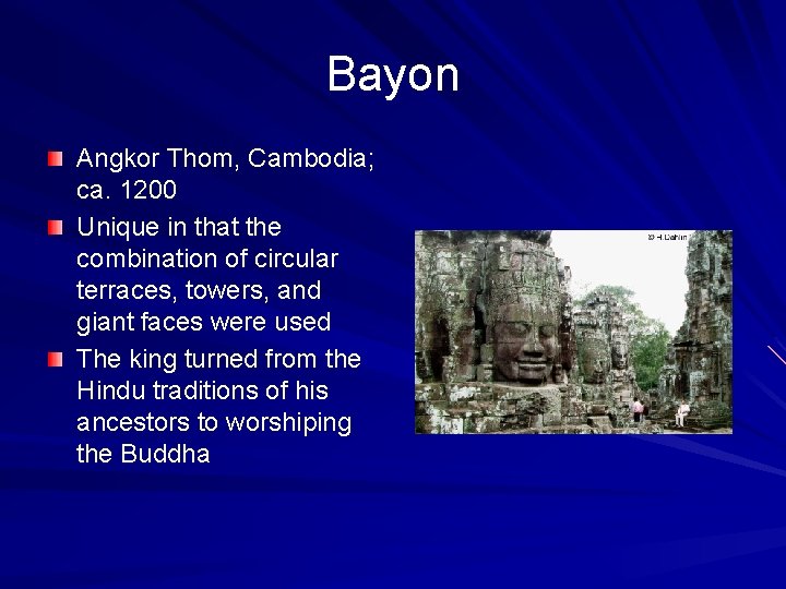 Bayon Angkor Thom, Cambodia; ca. 1200 Unique in that the combination of circular terraces,