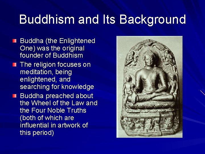 Buddhism and Its Background Buddha (the Enlightened One) was the original founder of Buddhism