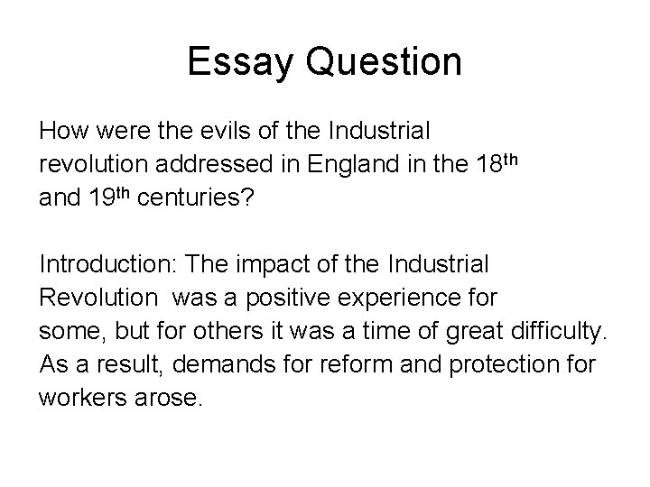 Essay Question How were the evils of the Industrial revolution addressed in England in