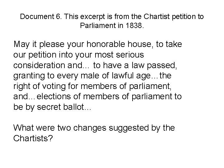 Document 6. This excerpt is from the Chartist petition to Parliament in 1838. May