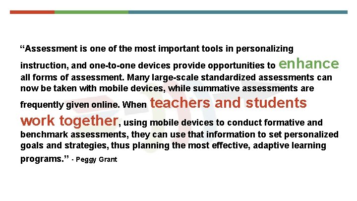 “Assessment is one of the most important tools in personalizing enhance instruction, and one-to-one