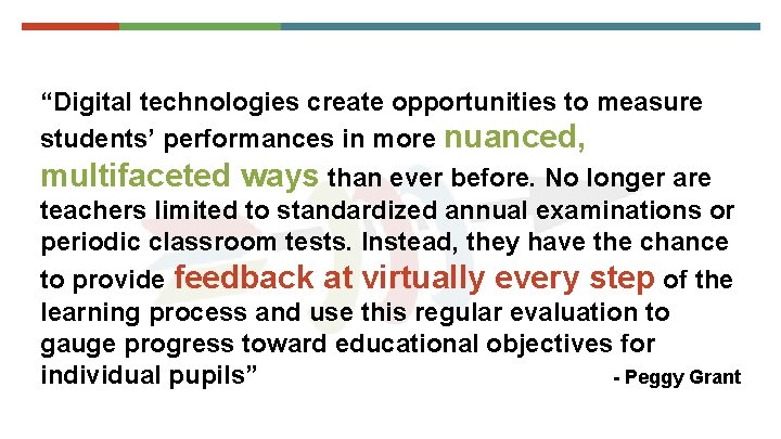“Digital technologies create opportunities to measure students’ performances in more nuanced, multifaceted ways than