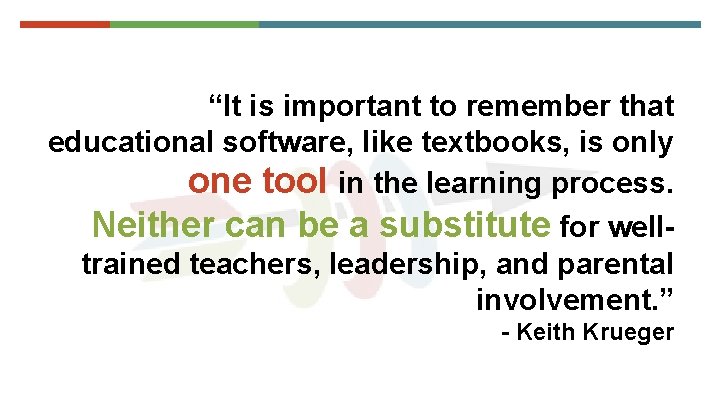 “It is important to remember that educational software, like textbooks, is only one tool