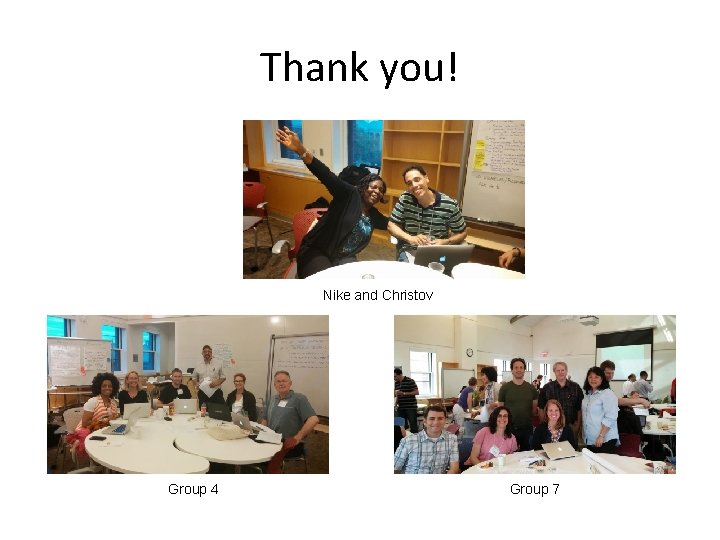 Thank you! Nike and Christov Group 4 Group 7 