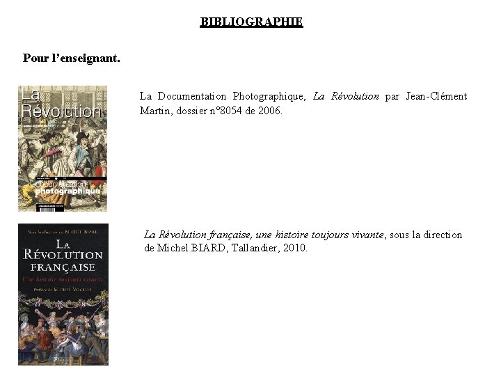 BIBLIOGRAPHIE Pour l’enseignant. La Documentation Photographique, La Révolution par Jean-Clément Martin, dossier n° 8054