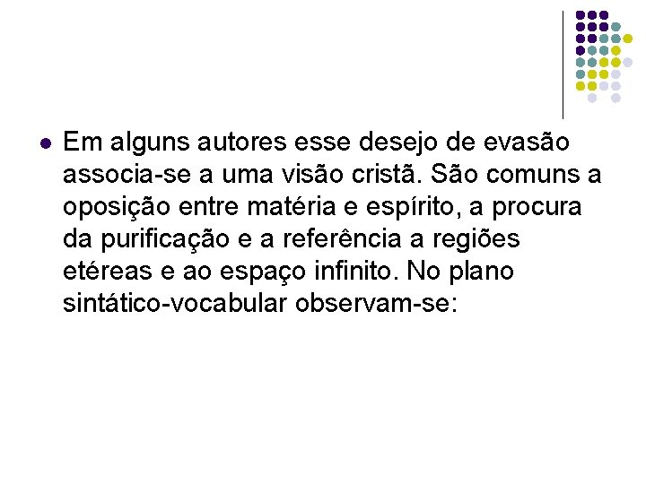 l Em alguns autores esse desejo de evasão associa se a uma visão cristã.