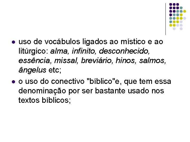 l l uso de vocábulos ligados ao místico e ao litúrgico: alma, infinito, desconhecido,