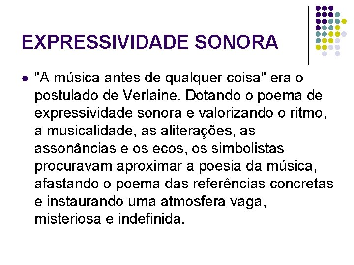 EXPRESSIVIDADE SONORA l "A música antes de qualquer coisa" era o postulado de Verlaine.