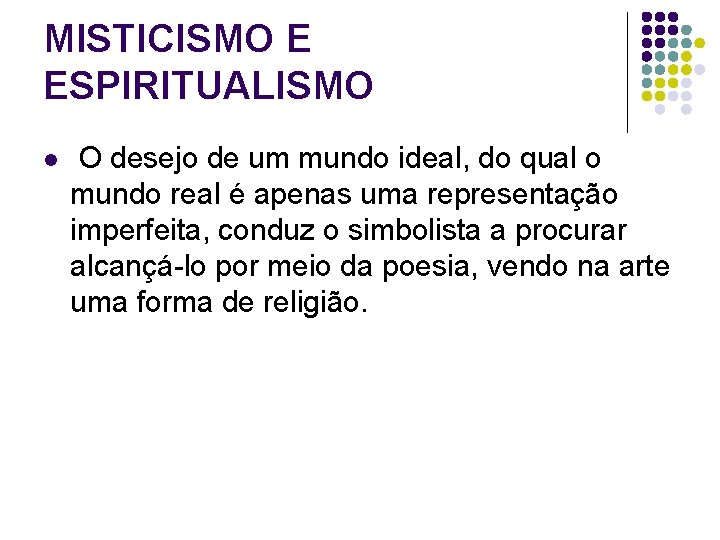 MISTICISMO E ESPIRITUALISMO l O desejo de um mundo ideal, do qual o mundo