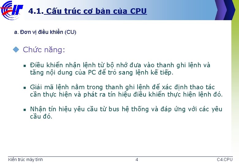 4. 1. Cấu trúc cơ bản của CPU a. Đơn vị điều khiển (CU)