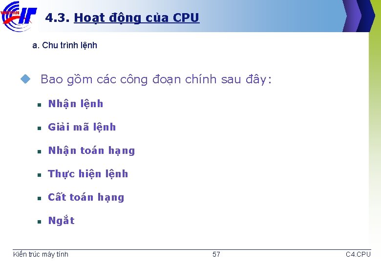 4. 3. Hoạt động của CPU a. Chu trình lệnh u Bao gồm các