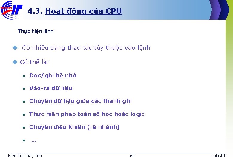 4. 3. Hoạt động của CPU Thực hiện lệnh u Có nhiều dạng thao