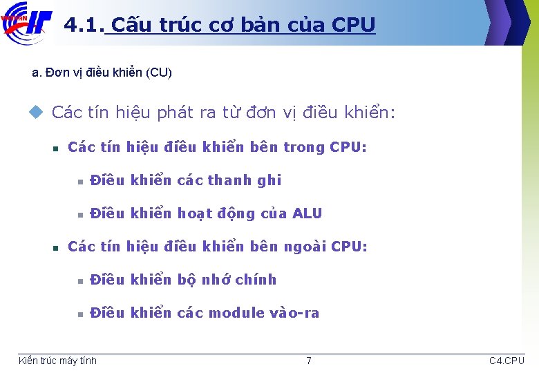 4. 1. Cấu trúc cơ bản của CPU a. Đơn vị điều khiển (CU)