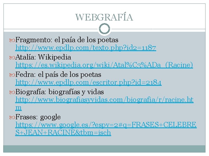 WEBGRAFÍA Fragmento: el paía de los poetas http: //www. epdlp. com/texto. php? id 2=1187