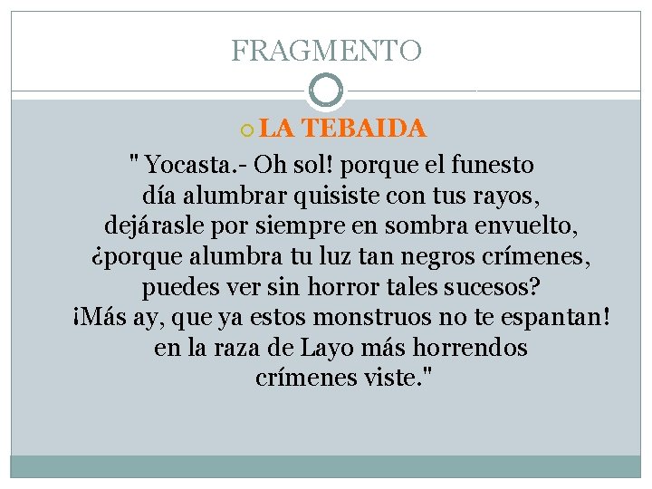 FRAGMENTO LA TEBAIDA " Yocasta. - Oh sol! porque el funesto día alumbrar quisiste