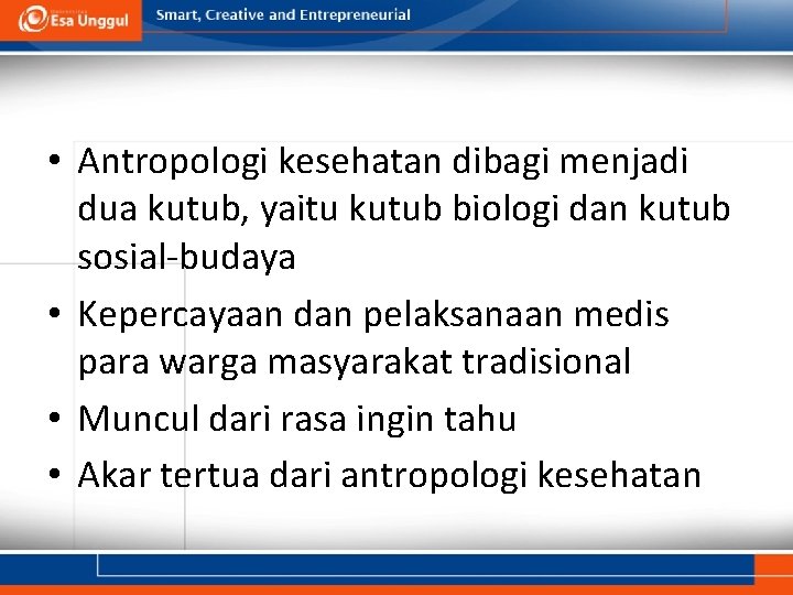  • Antropologi kesehatan dibagi menjadi dua kutub, yaitu kutub biologi dan kutub sosial-budaya