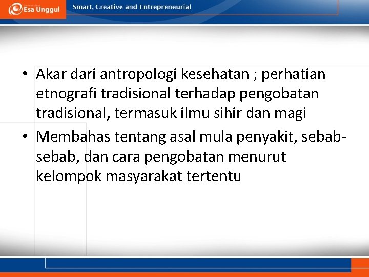  • Akar dari antropologi kesehatan ; perhatian etnografi tradisional terhadap pengobatan tradisional, termasuk