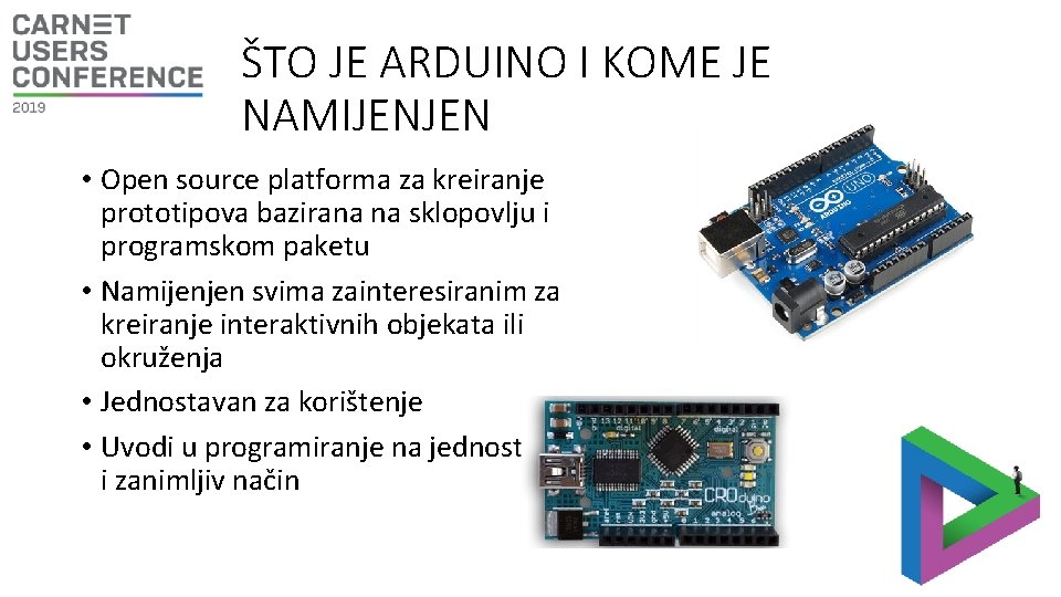 ŠTO JE ARDUINO I KOME JE NAMIJENJEN • Open source platforma za kreiranje prototipova