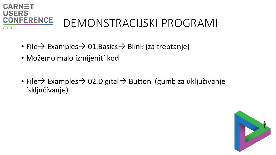 DEMONSTRACIJSKI PROGRAMI • File Examples 01. Basics Blink (za treptanje) • Možemo malo izmijeniti