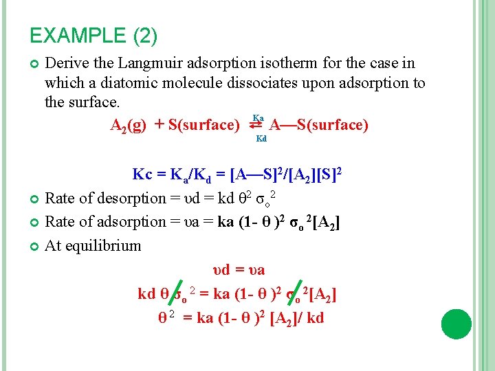 EXAMPLE (2) Derive the Langmuir adsorption isotherm for the case in which a diatomic