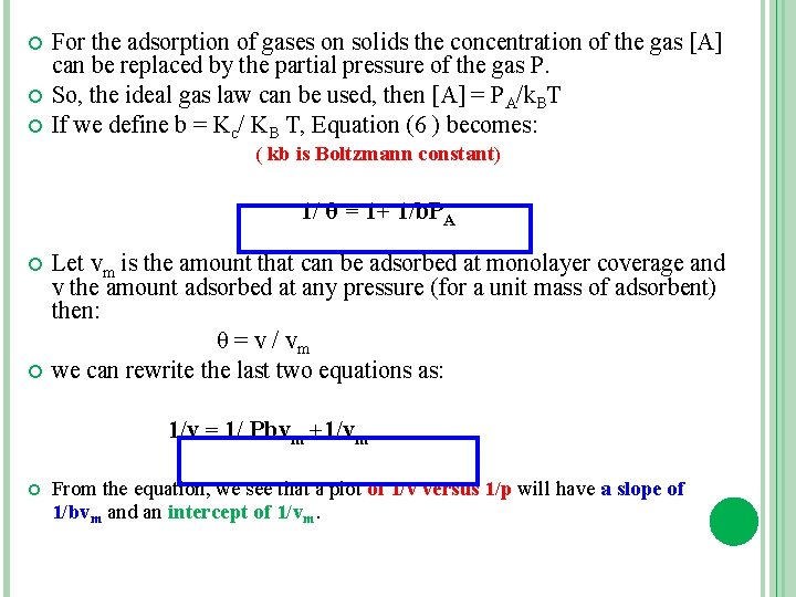  For the adsorption of gases on solids the concentration of the gas [A]