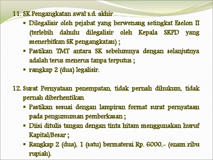 11. SK Pengangkatan awal s. d. akhir § Dilegalisir oleh pejabat yang berwenang setingkat