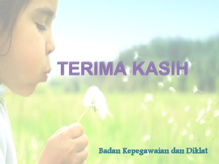 TERIMA KASIH Badan Kepegawaian dan Diklat 