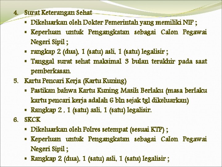 4. Surat Keterangan Sehat § Dikeluarkan oleh Dokter Pemerintah yang memiliki NIP ; §