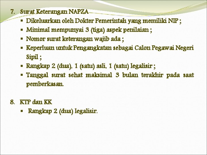 7. Surat Keterangan NAPZA § Dikeluarkan oleh Dokter Pemerintah yang memiliki NIP ; §