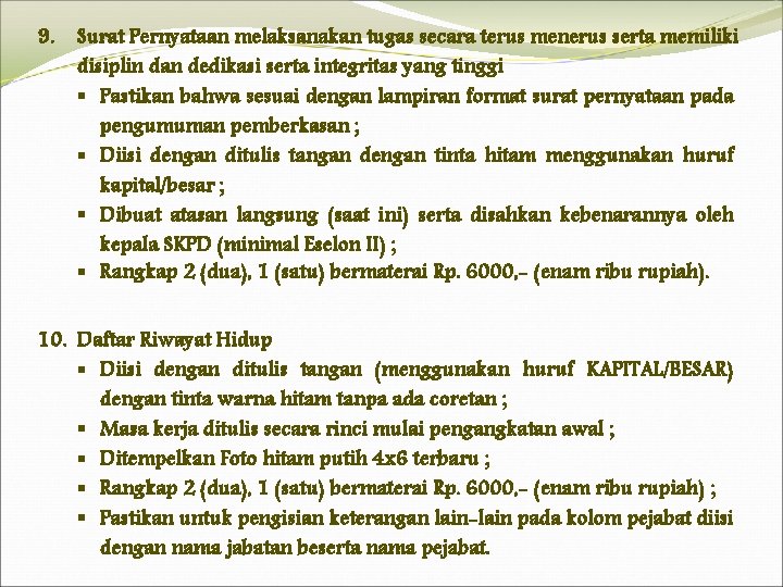 9. Surat Pernyataan melaksanakan tugas secara terus menerus serta memiliki disiplin dan dedikasi serta