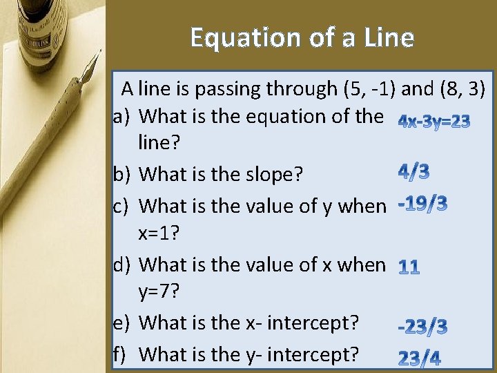 Equation of a Line A line is passing through (5, -1) and (8, 3)
