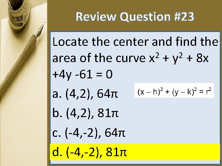 Review Question #23 Locate the center and find the area of the curve x