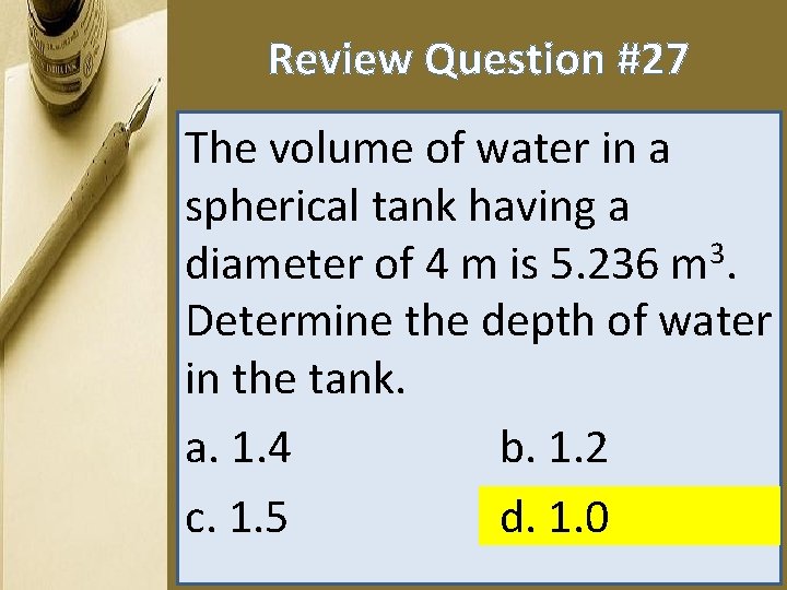 Review Question #27 The volume of water in a spherical tank having a diameter