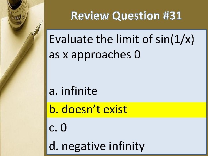 Review Question #31 Evaluate the limit of sin(1/x) as x approaches 0 a. infinite