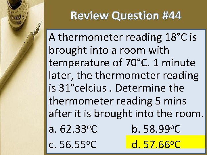 Review Question #44 A thermometer reading 18°C is brought into a room with temperature
