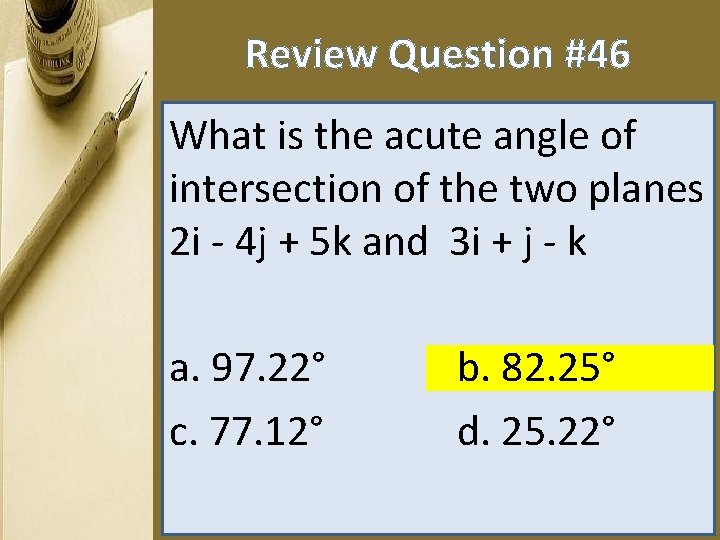 Review Question #46 What is the acute angle of intersection of the two planes