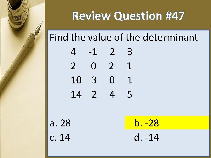 Review Question #47 Find the value of the determinant 4 -1 2 3 2