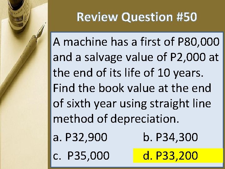 Review Question #50 A machine has a first of P 80, 000 and a