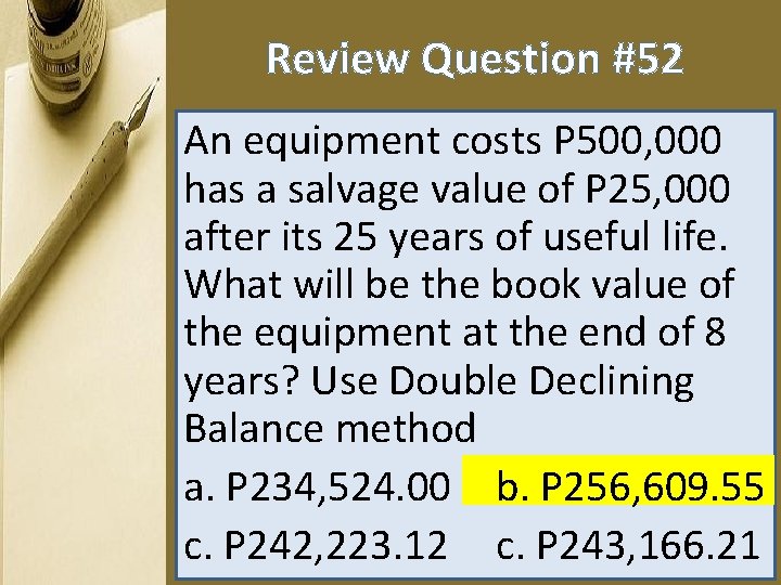 Review Question #52 An equipment costs P 500, 000 has a salvage value of