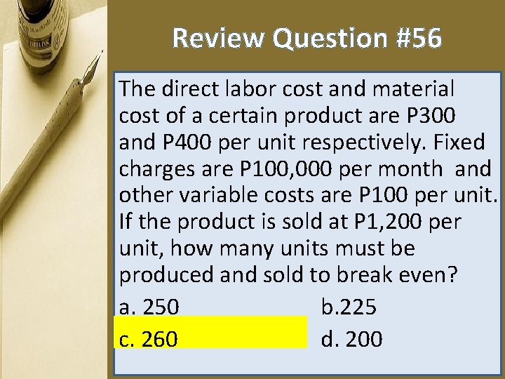 Review Question #56 The direct labor cost and material cost of a certain product