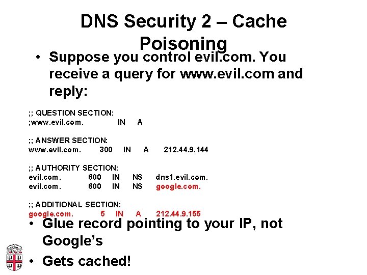DNS Security 2 – Cache Poisoning • Suppose you control evil. com. You receive