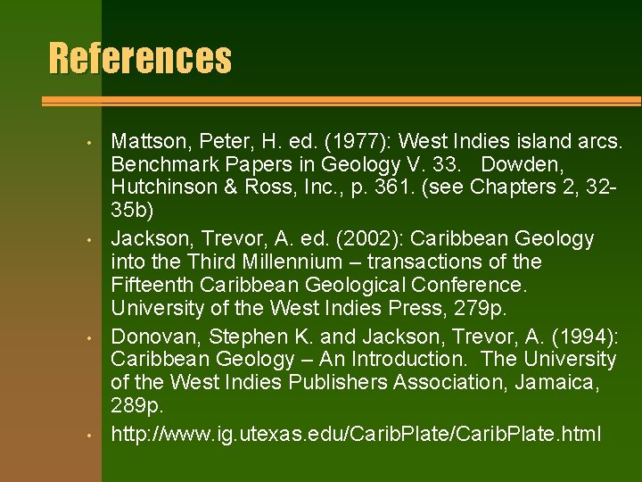 References • • Mattson, Peter, H. ed. (1977): West Indies island arcs. Benchmark Papers