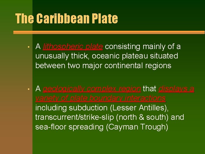The Caribbean Plate • A lithospheric plate consisting mainly of a unusually thick, oceanic