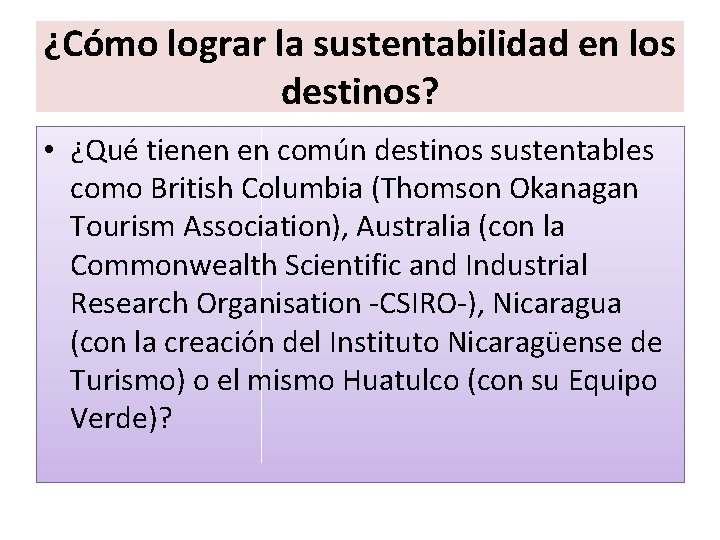 ¿Cómo lograr la sustentabilidad en los destinos? • ¿Qué tienen en común destinos sustentables