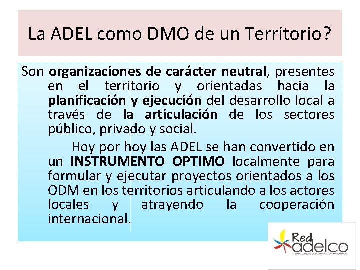 La ADEL como DMO de un Territorio? Son organizaciones de carácter neutral, presentes en