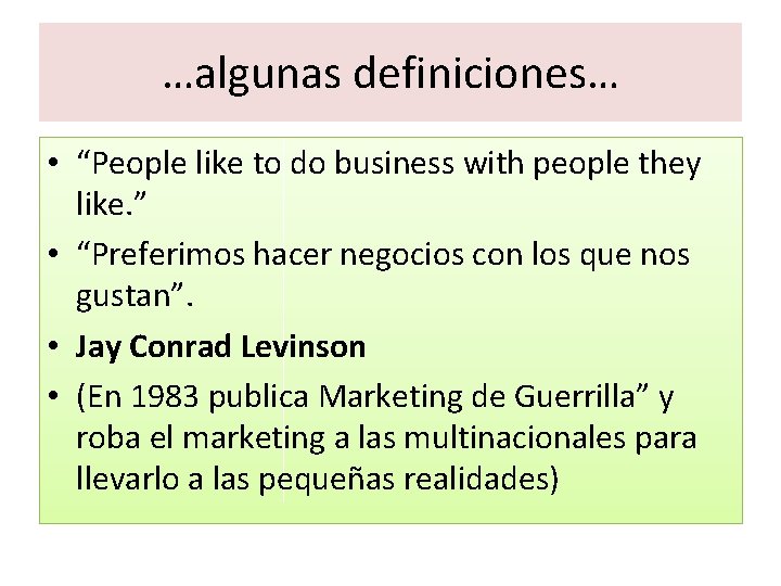 …algunas definiciones… • “People like to do business with people they like. ” •