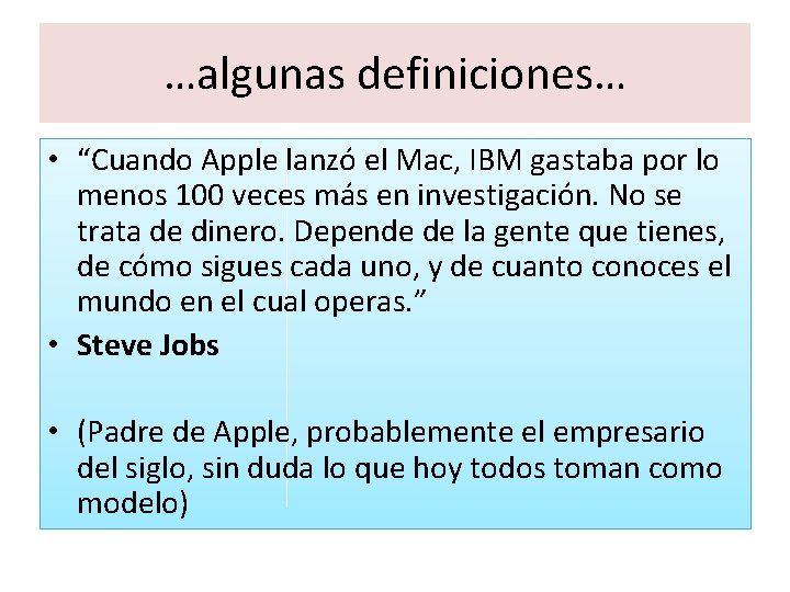 …algunas definiciones… • “Cuando Apple lanzó el Mac, IBM gastaba por lo menos 100