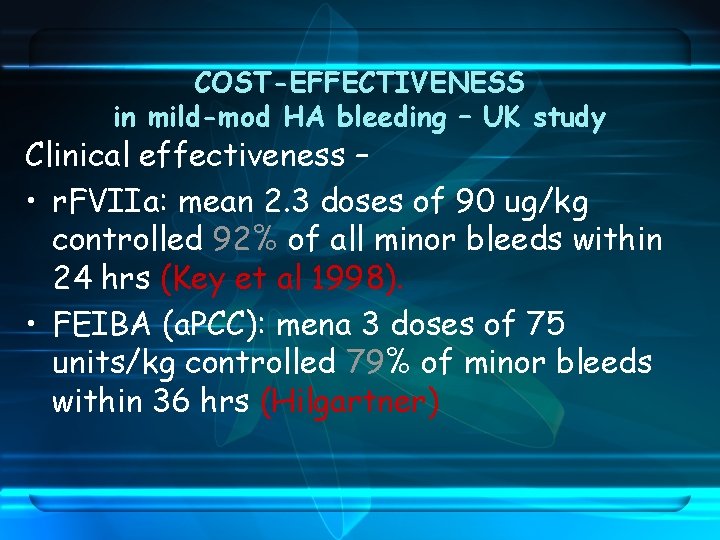 COST-EFFECTIVENESS in mild-mod HA bleeding – UK study Clinical effectiveness – • r. FVIIa: