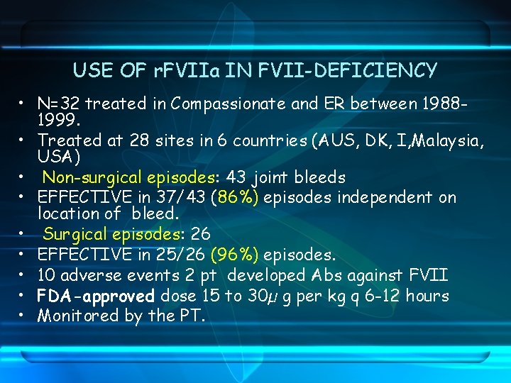 USE OF r. FVIIa IN FVII-DEFICIENCY • N=32 treated in Compassionate and ER between